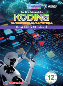 Koding dan Kecerdasan Artifisial Untuk SMK/MAK Kelas 12